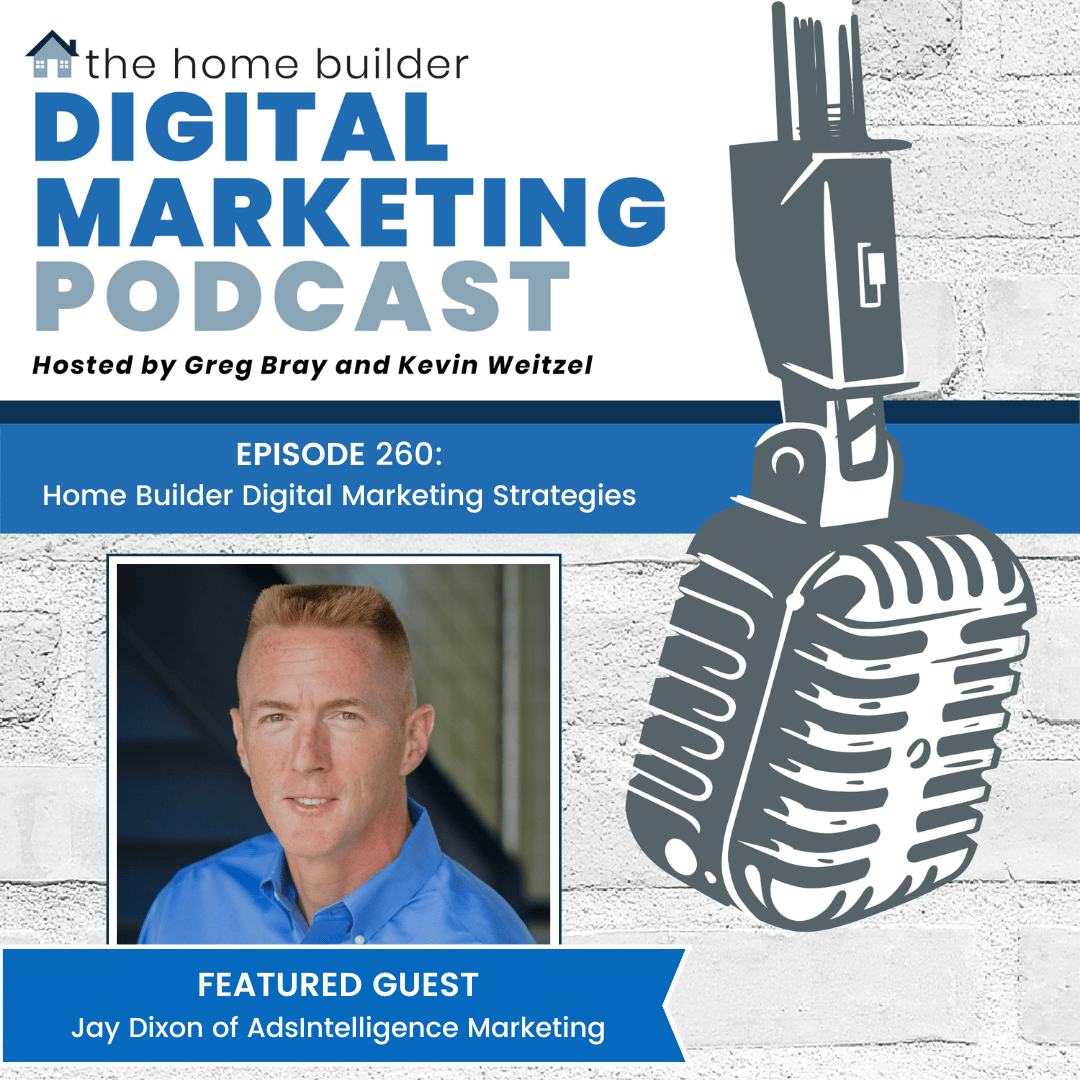 Jay Dixon | The Home Builder Digital Marketing Podcast